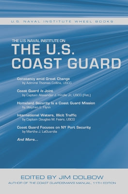 The U.S. Naval Institute on U.S. Coast Guard: U.S. Naval Institute Wheel Books by Dolbow, Jim