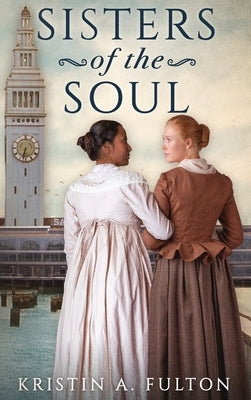 Sisters of the Soul by Fulton, Kristin A.