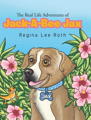 The Real Life Adventures of Jack-A-Bee Jax by Roth, Regina Lee