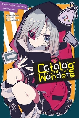 Catalog of Wonders, Vol. 5: Creature Feed, Onlooker Tickets, and Other Stories Volume 5 by Chizutokouro