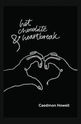 Hot Chocolate & Heartbreak by Howell, Caedmon