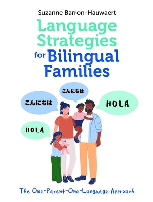 Language Strategies for Bilingual Families: The One-Parent-One-Language Approach by Barron-Hauwaert, Suzanne