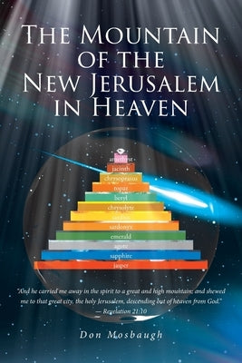 The Mountain of the New Jerusalem in Heaven by Mosbaugh, Don