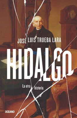 Hidalgo.: La Otra Historia by Trueba, Jos&#195;&#169; Luis