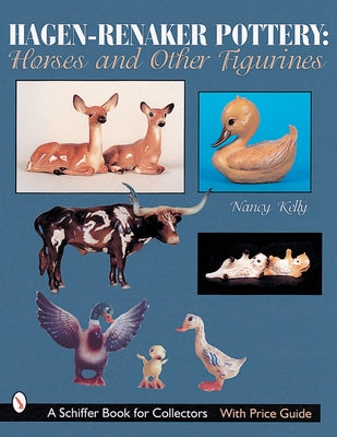 Hagen-Renaker Pottery: Horses and Other Figurines by Kelly, Nancy