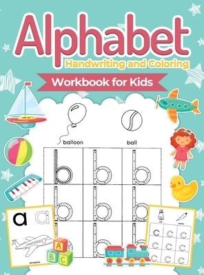 Alphabet Handwriting and Coloring Workbook For Kids: Perfect Alphabet Tracing Activity Book with Colors, Shapes, Pre-Writing for Toddlers and Preschoo by Pa Publishing