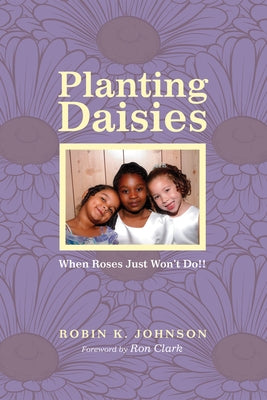 Planting Daisies by Johnson, Robin K.