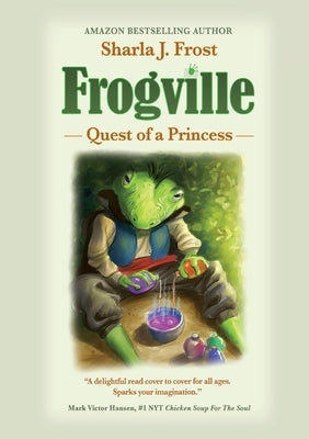 Frogville: Quest of a Princess by Frost, Sharla