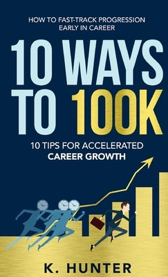 10 Ways to 100k by Hunter, K.