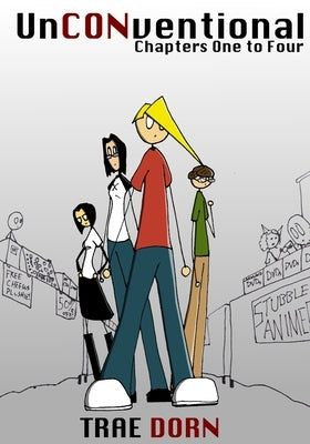 UnCONventional Chapters One to Four: The Collected First Four Volumes of UnCONventional - A Comic About the People Who Run Conventions by Dorn, Trae