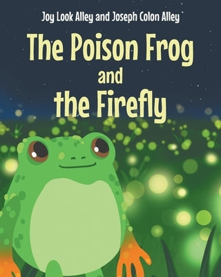 The Poison Frog and the Firefly by Alley, Joy Look