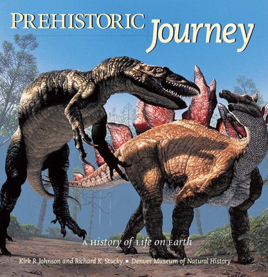 Prehistoric Journey: A History of Life on Earth by Johnson, Kirk