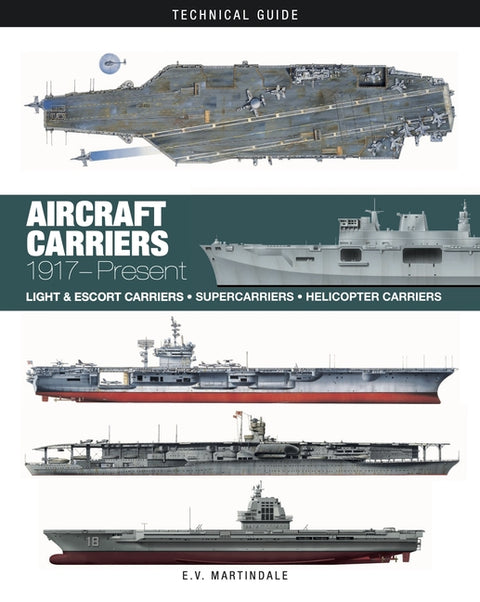 Aircraft Carriers: The World's Greatest Carriers of the Last 100 Years by Martindale, E. V.