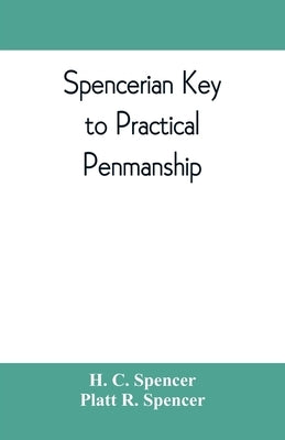 Spencerian key to practical penmanship by C. Spencer, H.