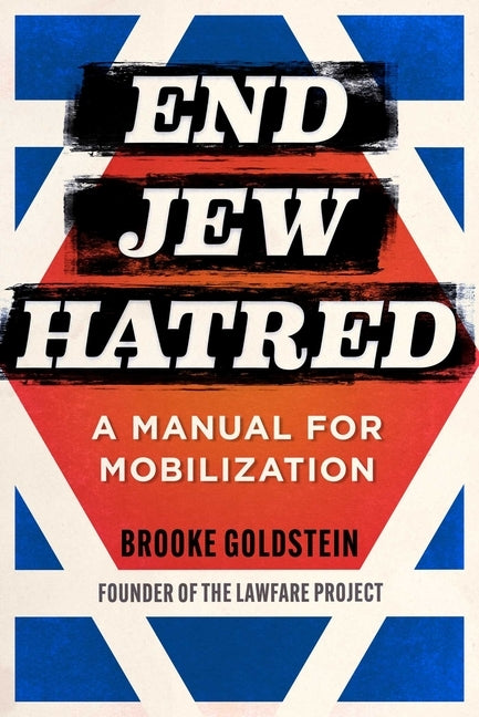 End Jew Hatred: A Manual for Mobilization by Goldstein, Brooke