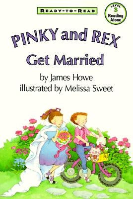 Pinky and Rex Get Married: Ready-To-Read Level 3 by Sweet, Melissa