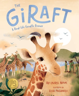 The Giraft: A Real-Life Giraffe Rescue by Neme, Laurel