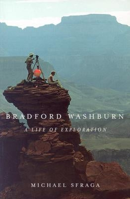 Bradford Washburn: A Life of Exploration by Sfraga, Michael