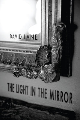 The Light in the Mirror by Lane, David I.