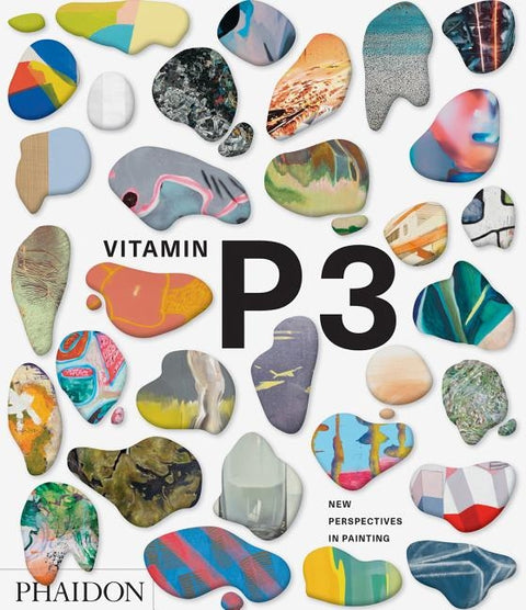 Vitamin P3: New Perspectives in Painting by Editors, Phaidon