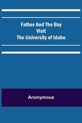 Father and the Boy Visit the University of Idaho by Anonymous