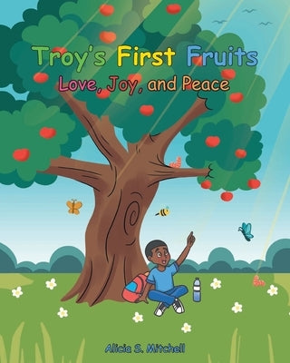 Troy's First Fruits: Love, Joy, and Peace by Mitchell, Alicia S.