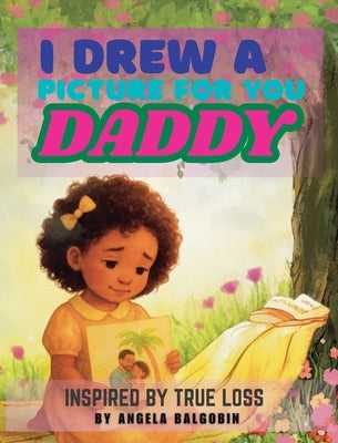 I Drew A Picture For You Daddy by Balgobin, Angela