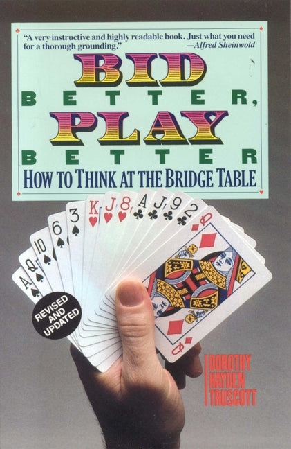 Bid Better Play Better: How to Think at the Bridge Table by Truscott, Dorothy Hayden