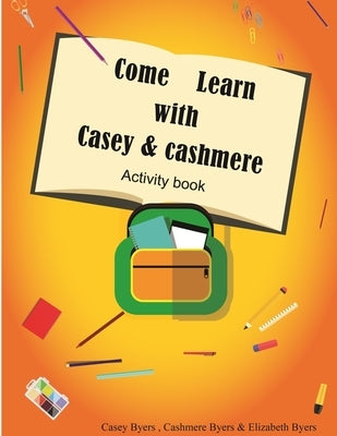 Come Learn With Casey & Cashmere Activity Book! by Byers, Elizabeth