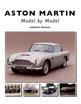 Aston Martin: Model by Model by Noakes, Andrew