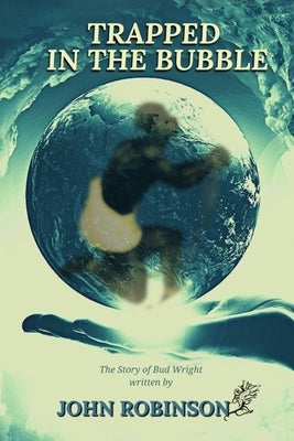 Trapped In The Bubble by Robinson, John