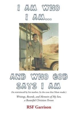 I Am Who I Am... AND Who God Says I Am by Garrison, Rsf