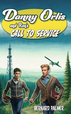 Danny Orlis and Ron's Call to Service by Palmer, Bernard