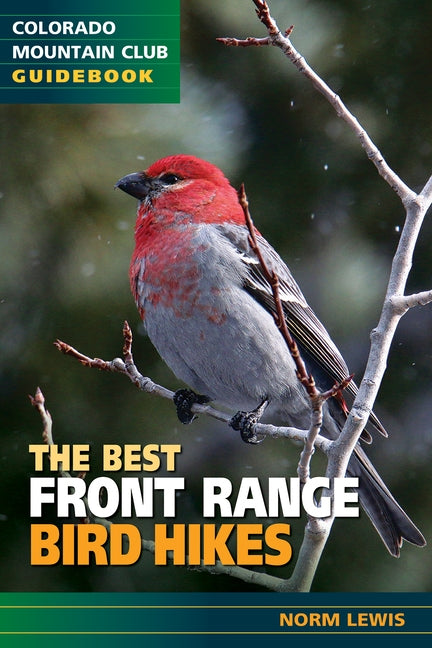 The Best Front Range Bird Hikes by Lewis, Norm