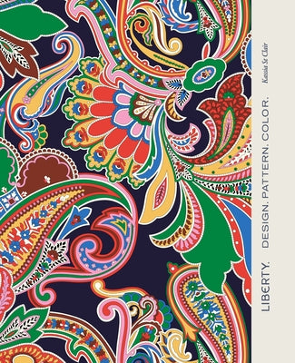 Liberty.: Design. Pattern. Color. by St Clair, Kassia