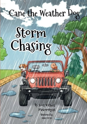 Storm Chasing: Cane The Weather Dog by Withers, Scott