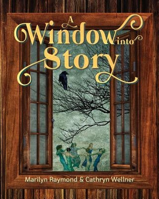 A Window into Story by Raymond, Marilyn