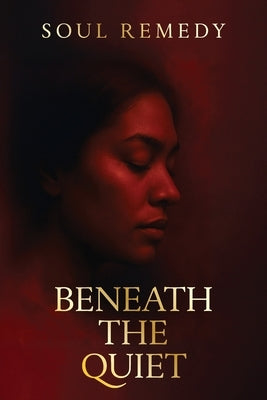 Beneath the Quiet by Soul Remedy