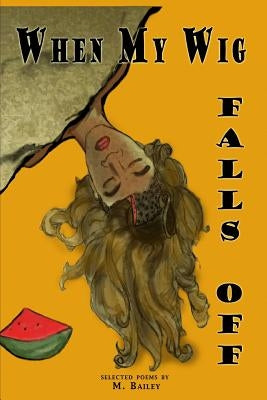When My Wig Falls Off by Bailey, Mason