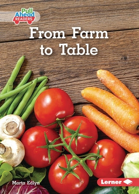 From Farm to Table by Edlyn, Marta