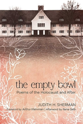 The Empty Bowl: Poems of the Holocaust and After by Sherman, Judith H.