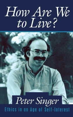How Are We to Live? by Singer, Peter