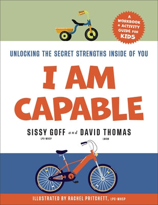 I Am Capable: Unlocking the Secret Strengths Inside of You by Goff, Sissy, Lpc-Mhsp
