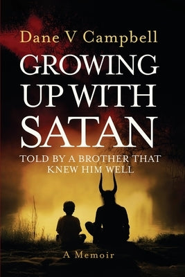 Growing Up with Satan by V. Campbell, Dane