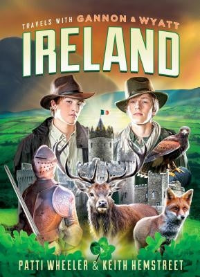 Travels with Gannon and Wyatt: Ireland: Volume 5 by Wheeler, Patti