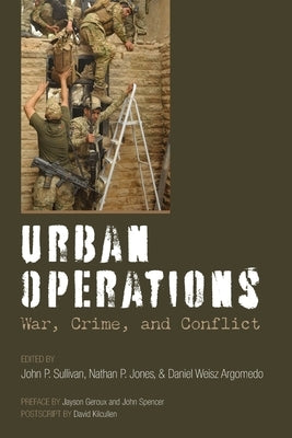Urban Operations: War, Crime, and Conflict by Sullivan, John P.