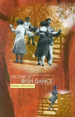 The Story of Irish Dance by Brennan, Helen