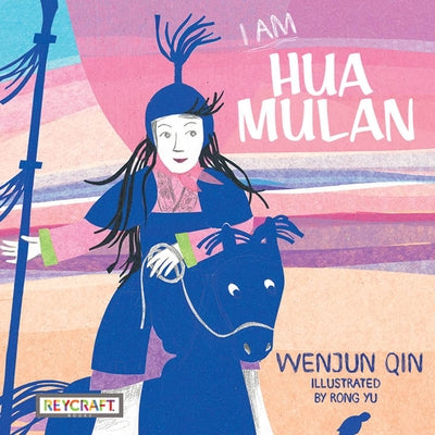 I Am Hua Mulan by Wenjun, Qin