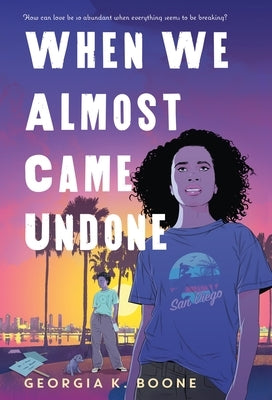 When We Almost Came Undone by Boone, Georgia K.