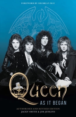 Queen as It Began: The Authorized Biography by Smith, Jacky